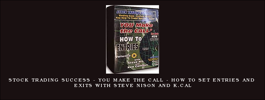 Stock Trading Success – You Make The Call – How To Set Entries And Exits with Steve Nison and K.Cal