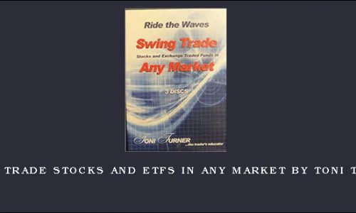 Swing Trade Stocks and ETFs in Any Market by Toni Turner