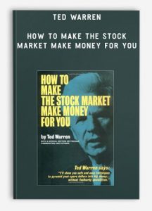 Ted Warren - How to Make the Stock Market Make Money for you