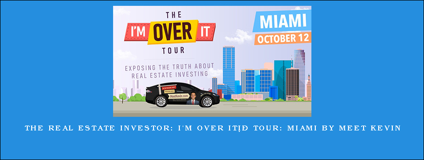 The Real Estate Investor I’m Over ItÂ® Tour Miami by Meet Kevin