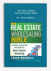 The Real Estate Wholesaling Bible by Than Merrill