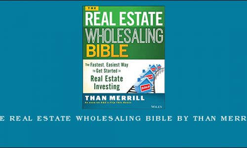 The Real Estate Wholesaling Bible by Than Merrill