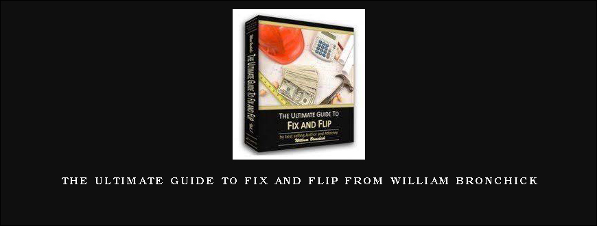 The Ultimate Guide To Fix and Flip from William Bronchick