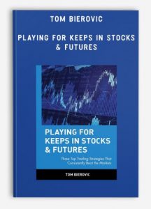 Tom Bierovic - Playing For Keeps in Stocks & Futures