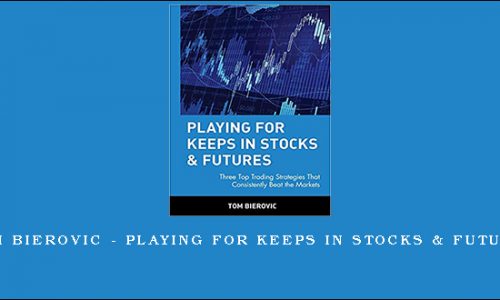 Tom Bierovic – Playing For Keeps in Stocks & Futures