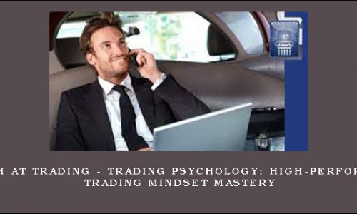 Triumph At Trading – TRADING PSYCHOLOGY: High-Performance Trading Mindset Mastery