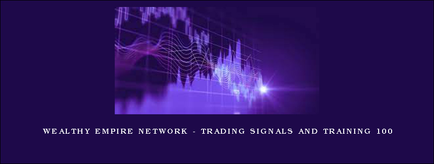 Wealthy Empire Network – Trading Signals And Training 100