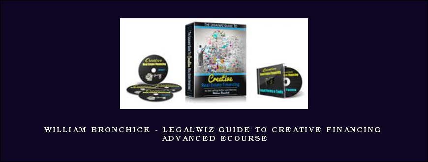 William Bronchick - Legalwiz Guide to Creative Financing Advanced eCourse