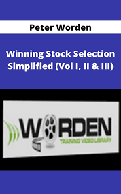 Winning Stock Selection Simplified (Vol I, II and; III) by Peter Worden