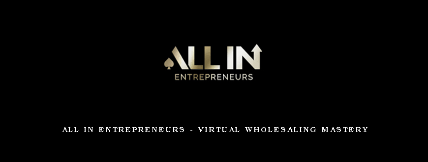 ALL IN Entrepreneurs – Virtual Wholesaling Mastery