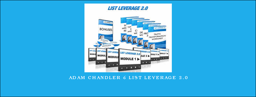 Adam Chandler – List Leverage 2.0