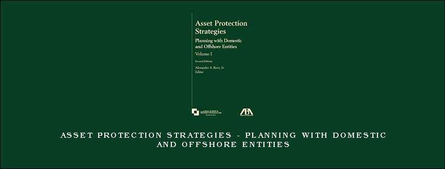 Asset Protection Strategies – Planning with Domestic and Offshore Entities