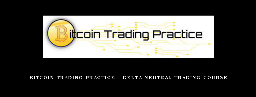 Bitcoin Trading Practice – Delta Neutral Trading Course