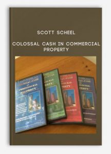 Colossal Cash in Commercial Property from Scott Scheel