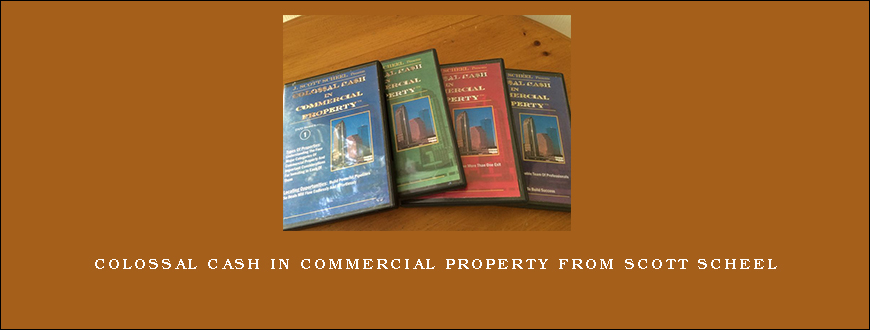 Colossal Cash in Commercial Property from Scott Scheel