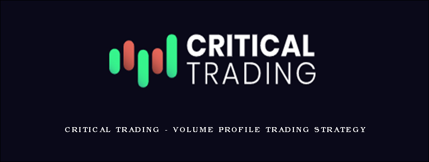 Critical Trading – Volume Profile Trading Strategy