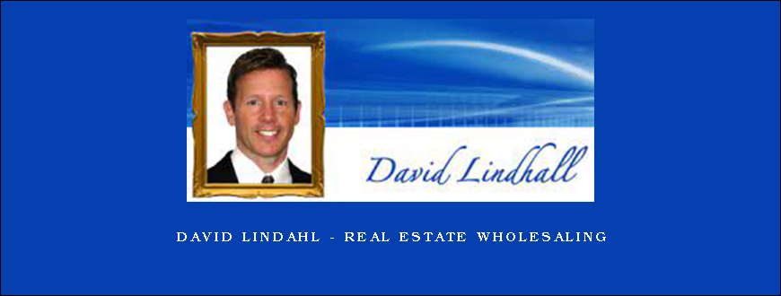 David Lindahl – Real Estate Wholesaling