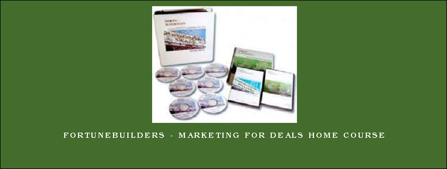 FortuneBuilders – Marketing for Deals Home Course1