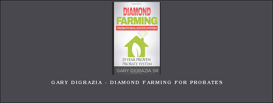 Gary Digrazia – Diamond Farming for Probates