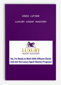 Greg Luther – Luxury Agent Mastery