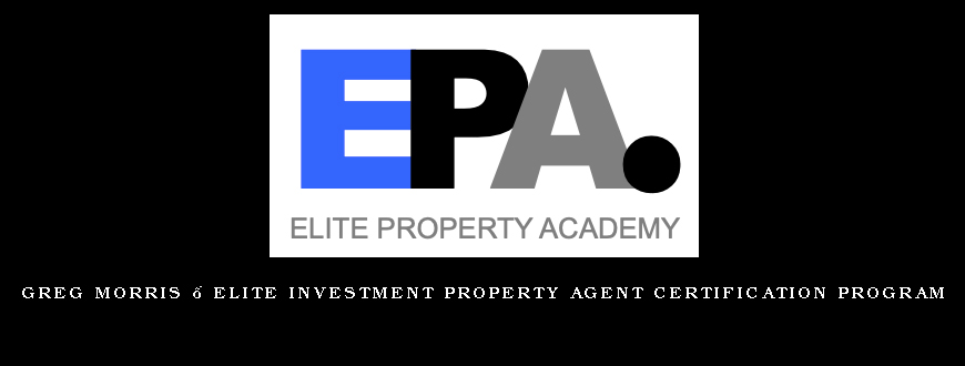 Greg Morris – Elite Investment Property Agent Certification Program