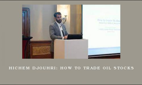 Hichem Djouhri: How to Trade Oil Stocks