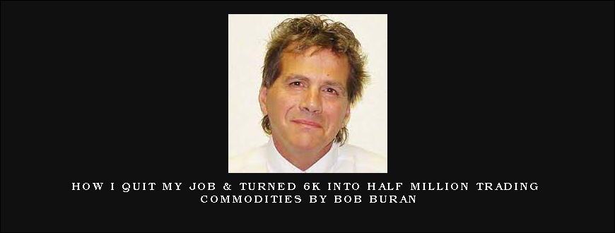 How I Quit my Job & Turned 6k into Half Million Trading Commodities by Bob Buran