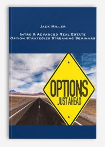 Jack Miller - Intro & Advanced Real Estate Option Strategies Streaming Seminars