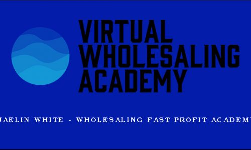 Jaelin White – Wholesaling Fast Profit Academy