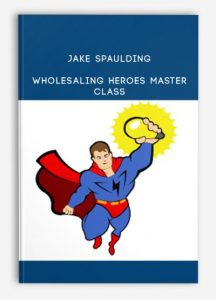 Jake Spaulding - Wholesaling Heroes Master Class