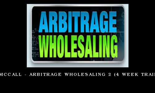 Joe McCall – Arbitrage Wholesaling 2 (4 Week Training)