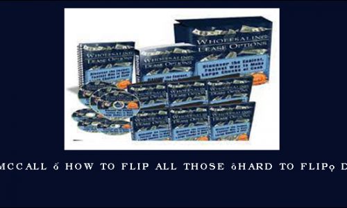 Joe McCall – How To Flip All Those “Hard To Flip” Deals