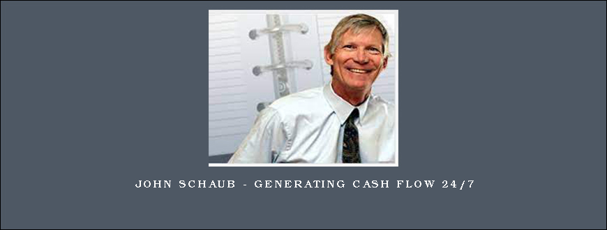 John Schaub - Generating Cash Flow 24 7