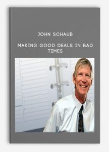 John Schaub – Making Good Deals In Bad Times