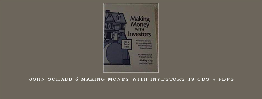 John Schaub – Making Money With Investors 19 CDs + PDFs