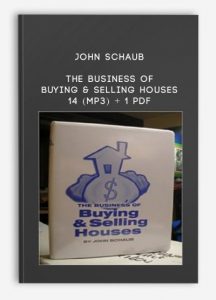 John Schaub – The Business of Buying & Selling Houses