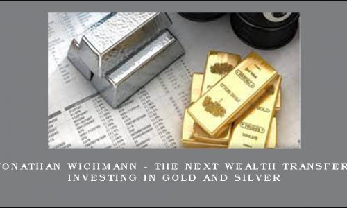 Jonathan Wichmann – The Next Wealth Transfer Investing in Gold and Silver