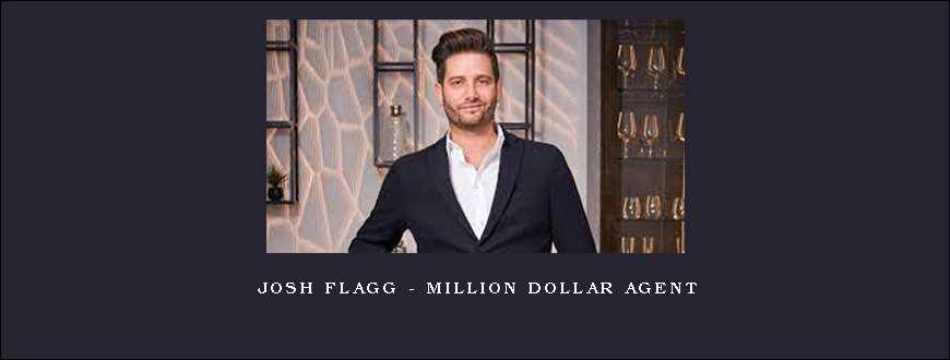 Josh Flagg – Million Dollar Agent