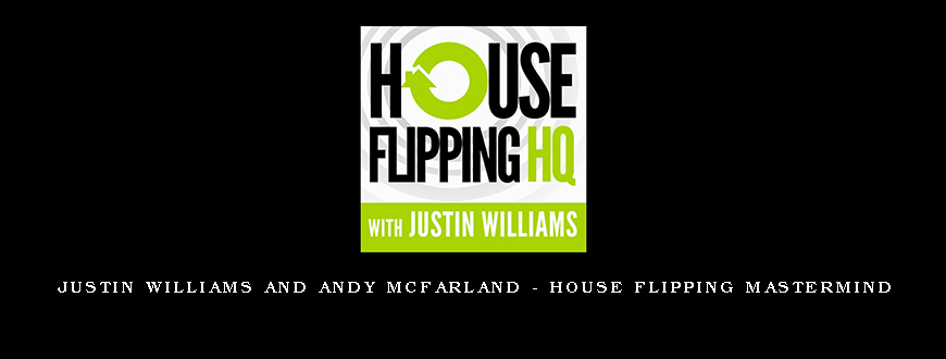 Justin Williams and Andy McFarland – House Flipping Mastermind