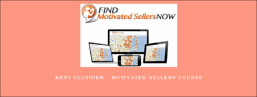 Kent Clothier – Motivated Sellers Course