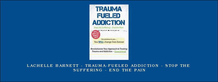 LaChelle Barnett – Trauma-Fueled Addiction – Stop the Suffering – End the Pain