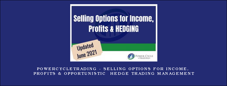 Powercycletrading – Selling Options for Income, Profits & Opportunistic Hedge Trading Management