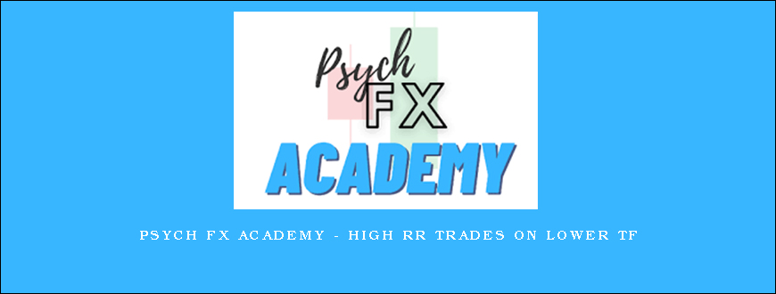 Psych FX Academy – High RR Trades on Lower TF