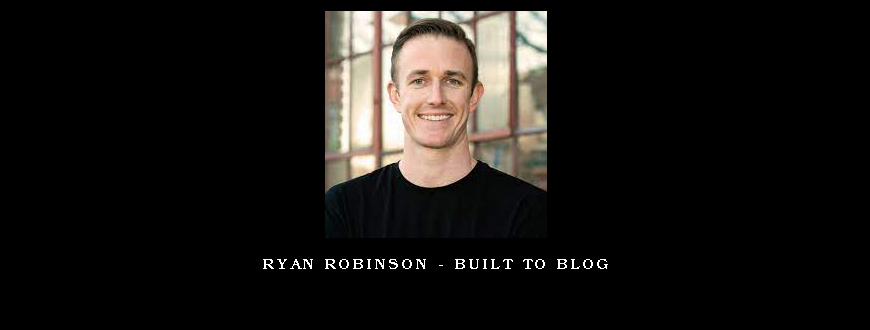 Ryan Robinson - Built to Blog