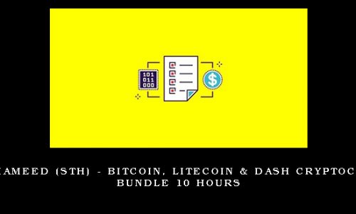 Saad T. Hameed (STH) – Bitcoin, Litecoin & Dash CryptoCurrency Bundle 10 Hours