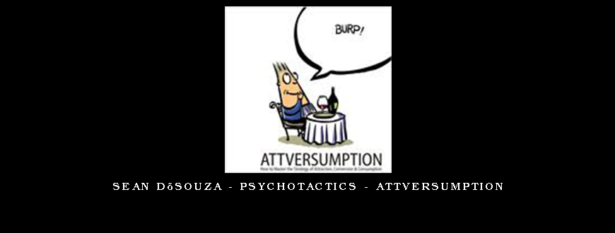 Sean D’Souza – Psychotactics – Attversumption