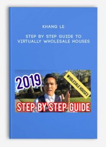 Step By Step Guide To Virtually Wholesale Houses by Khang Le