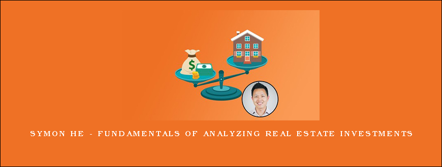 Symon He – Fundamentals of Analyzing Real Estate Investments