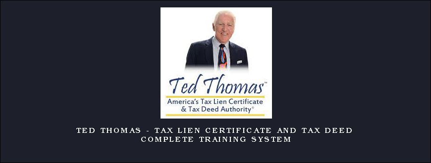 Ted Thomas – Tax Lien Certificate and Tax Deed Complete Training System