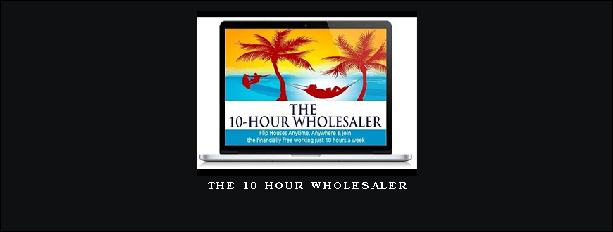 The 10 hour Wholesaler